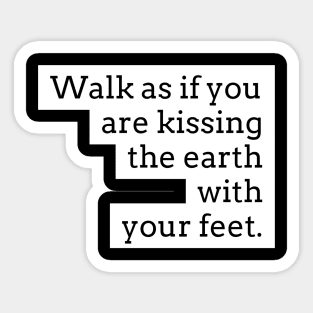 Walk as if you are kissing the earth with your feet Sticker